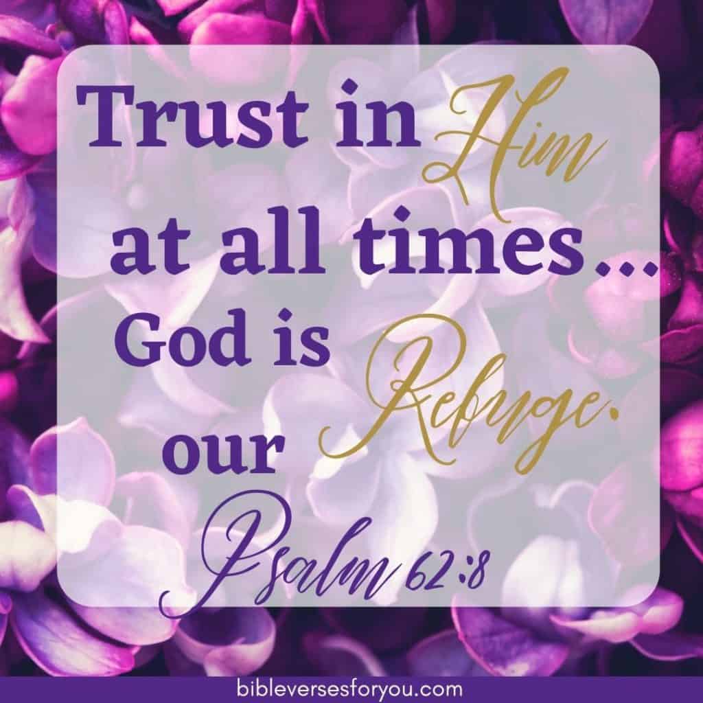 This awesome inspirational Bible Verse about Strength is Psalm 62:8. 