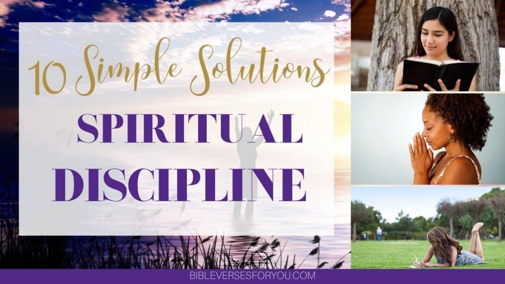 Need spiritual solutions to strengthen your spiritual discipline? Find 10 ways to deepen your relationship with God.