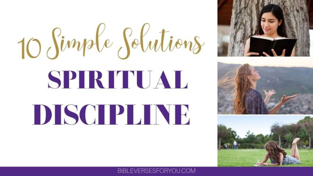 Here are 10 simple solutions to help you gain spiritual discipline. 