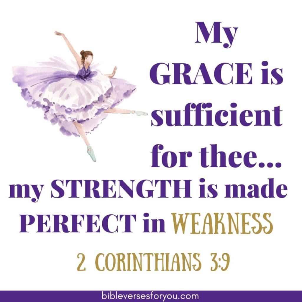 Another inspirational Bible Verse about Strength is 2 Corinthians 3:9.