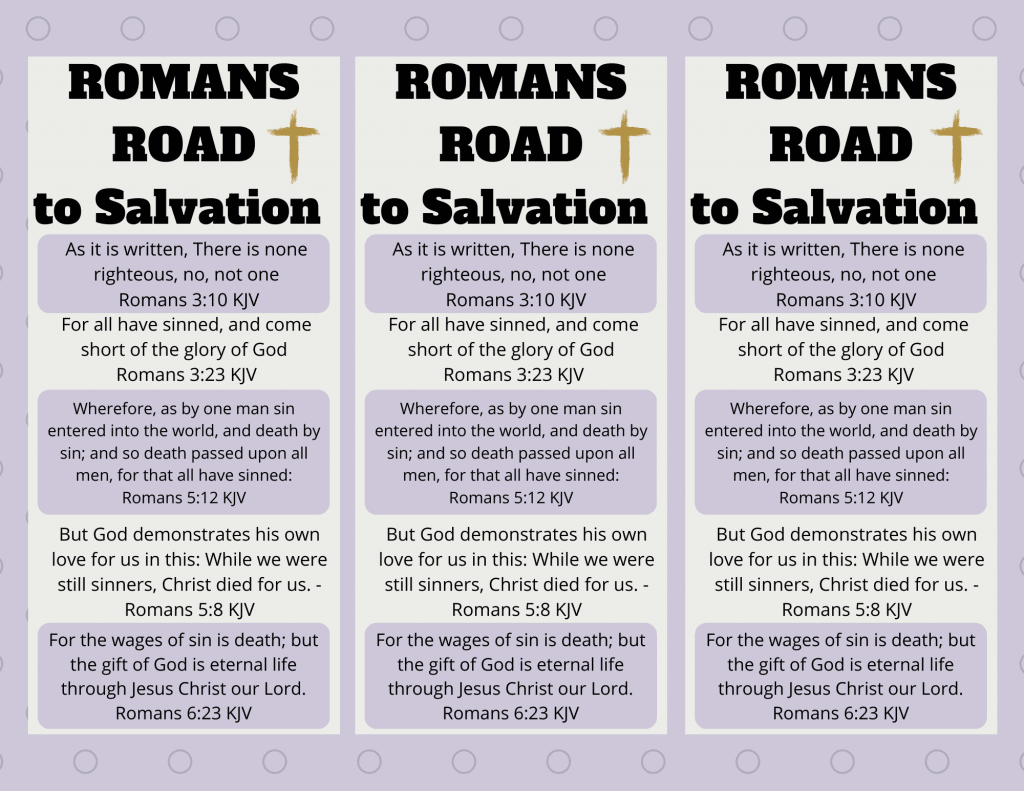 This Romans Road to Salvation Bookmark can be used to: share the gospel with others, salvation bible verse for memorizing, and giving as a gift. Print on cardstock, cut, and laminate it for longer use. 